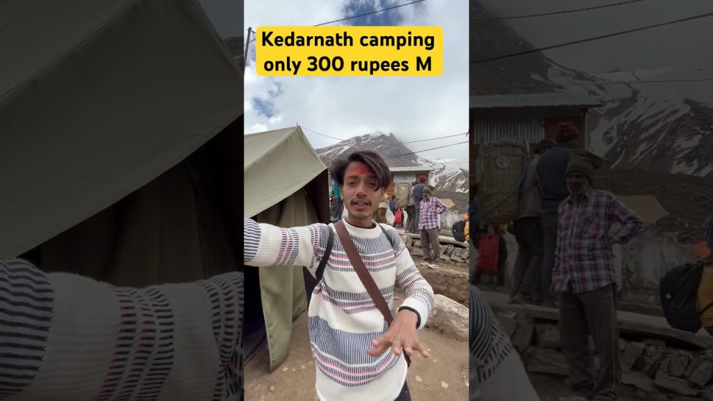 Kedarnath camping only 300 per person