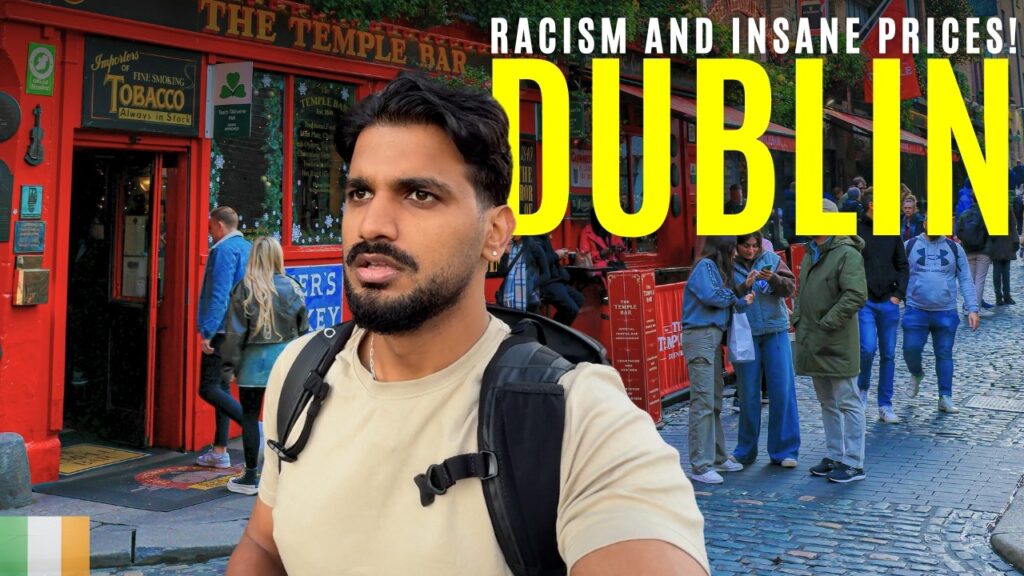 Racist Attacks & INSANE Prices: Dublin, Ireland 🇮🇪